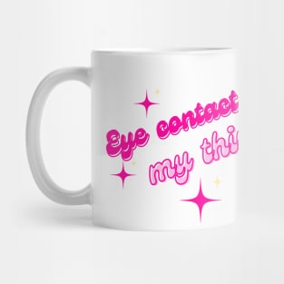 Eye contact is not my thing Mug